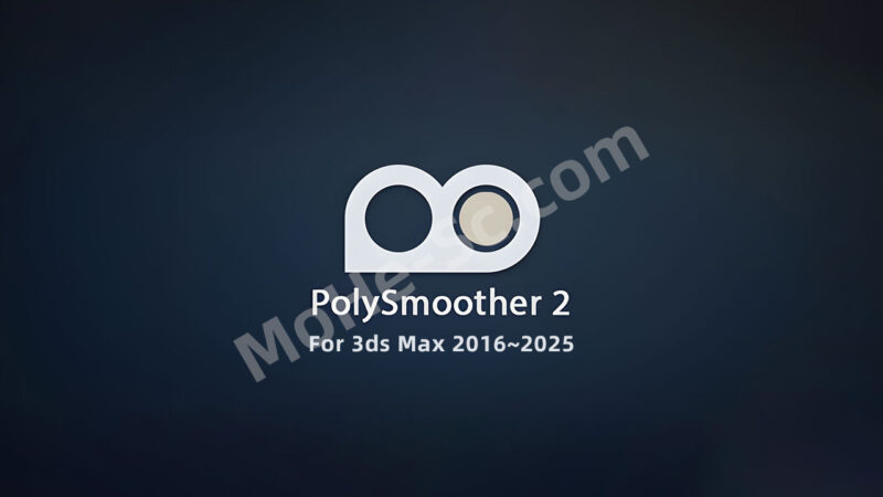 3DS MAX多边形平滑组管理插件 PolySmoother v2.6.4 For 3DS MAX 2016 ~ 2025 破解版-MOHE素材库-设计行业的乐园，各类素材的矿山！