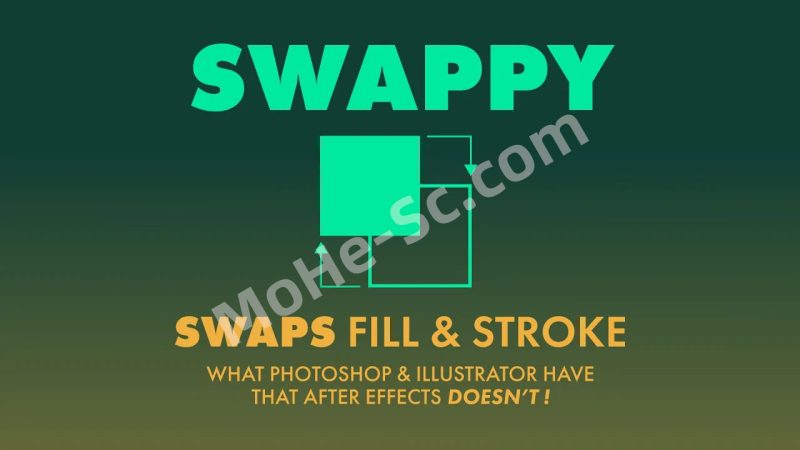 AE图形填充描边交换脚本 Swappy V1.0 For After Effects 2018 +-MOHE素材库-设计行业的乐园，各类素材的矿山！
