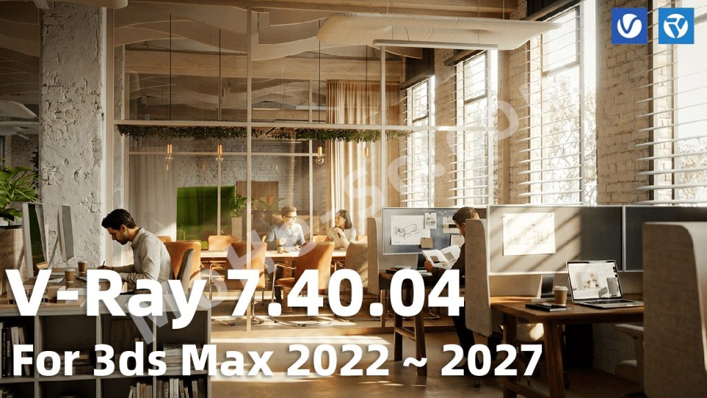 图片[1]-Chaos - V-Ray 7, Update 4, 3D 渲染软件，Build v7.40.04 For 3ds Max 2022 ~ 2027 Win